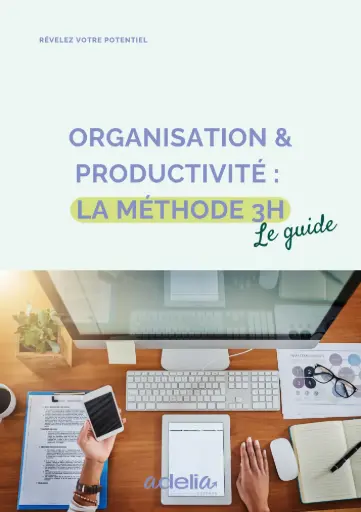 Organisation & Productivité : la méthode 3H